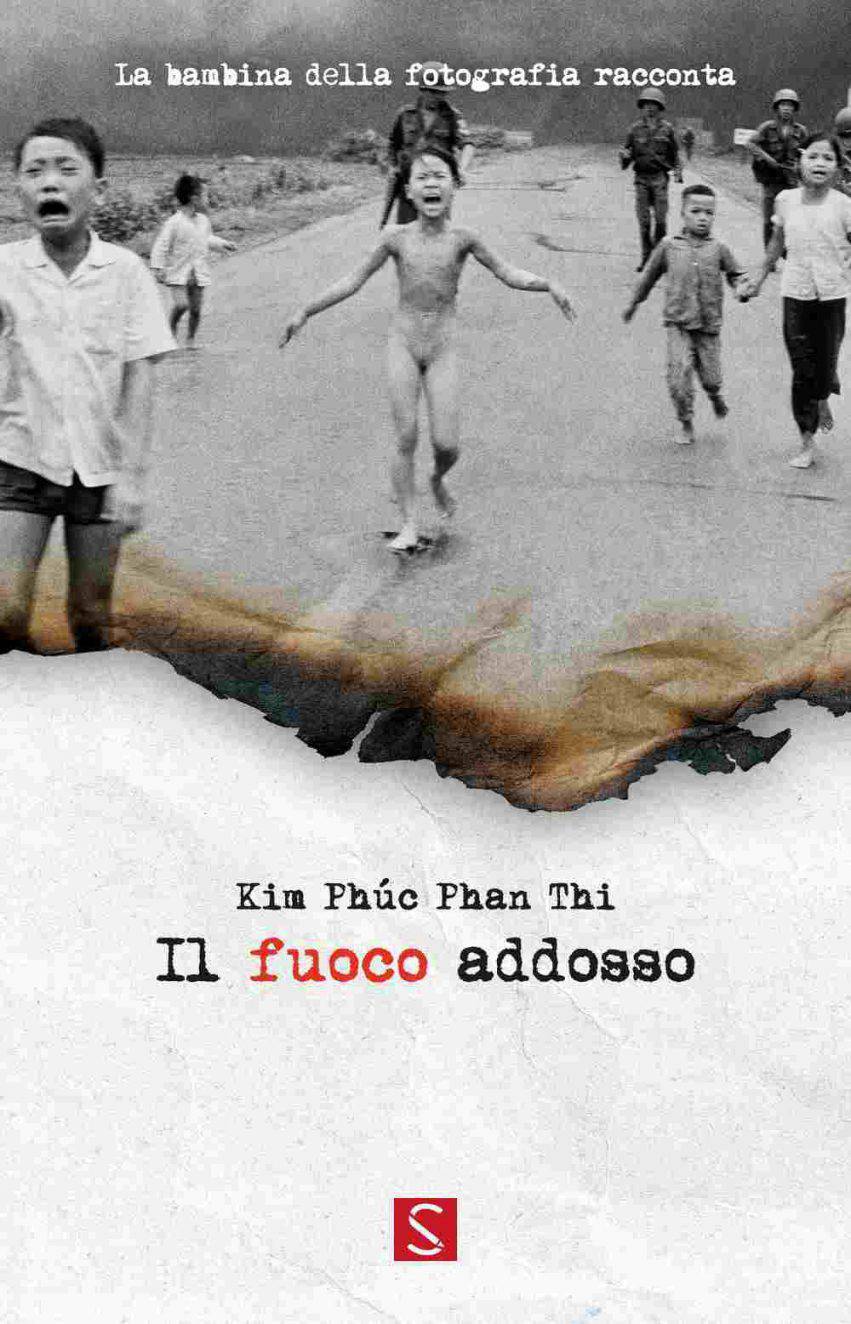 Kim-Phuc-Il_Fuoco_Addosso