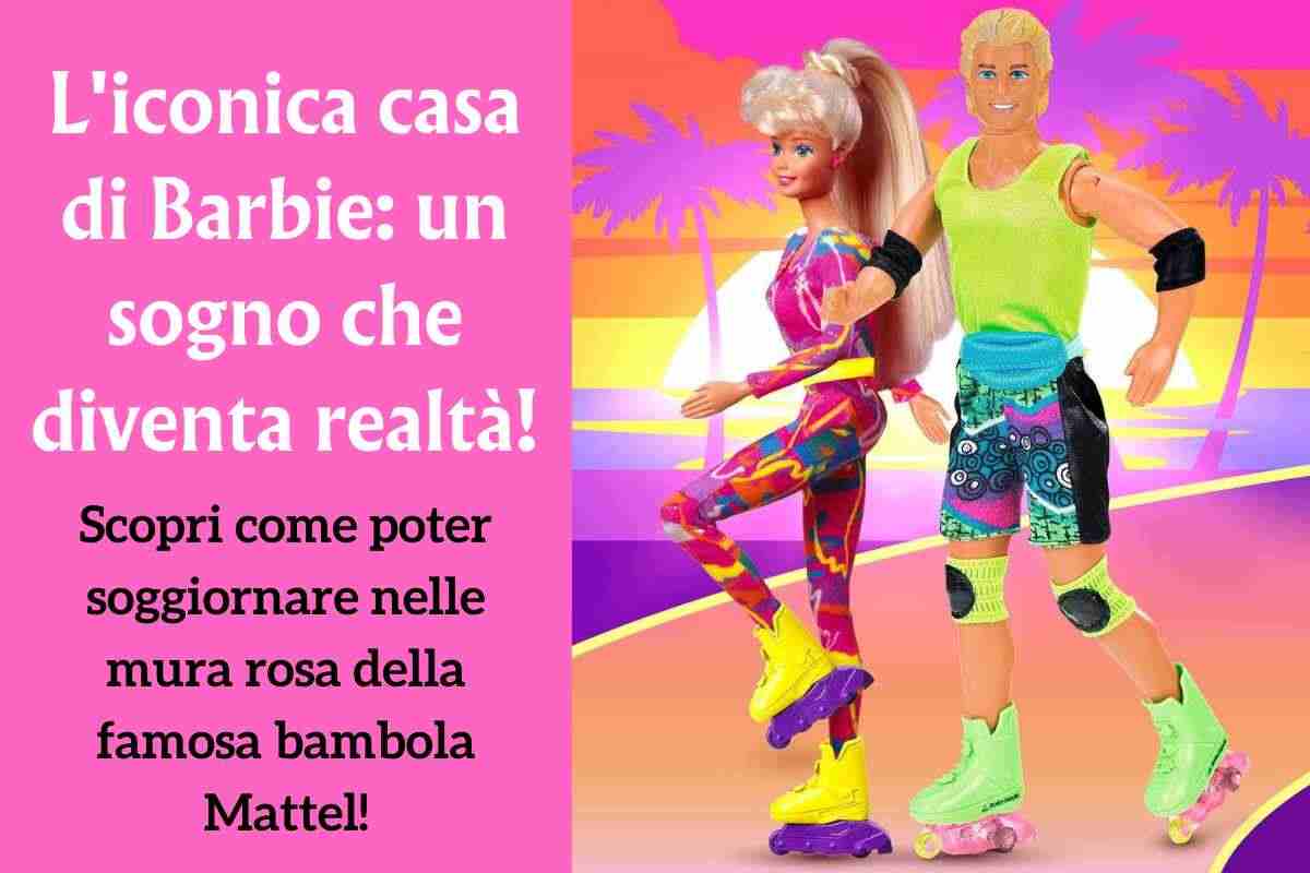 alloggiare nella casa di Barbie, ora è possibile grazie ad Airbnb!